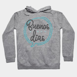 Buenos Dias - blue gray design Hoodie